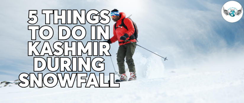5 Things to Do in Kashmir During Snowfall